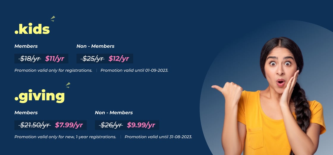 .kids for $11/year (Members) or $12/year (non-Members), .giving for $7.99/year (Members) or $9.99/year (Non-Members). Check the news feed in the control panel for the terms and conditions.