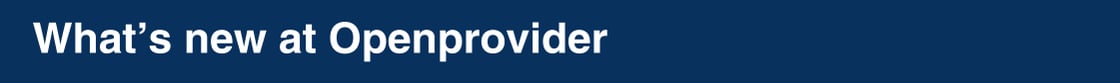 What's new at Openprovider